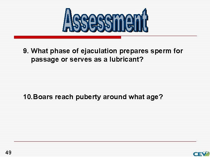 9. What phase of ejaculation prepares sperm for passage or serves as a lubricant?