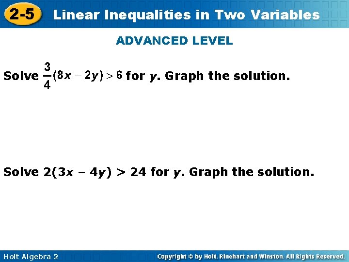 2 -5 Linear Inequalities in Two Variables ADVANCED LEVEL Solve for y. Graph the 2 -5 Linear Inequalities in Two Variables ADVANCED LEVEL Solve for y. Graph the