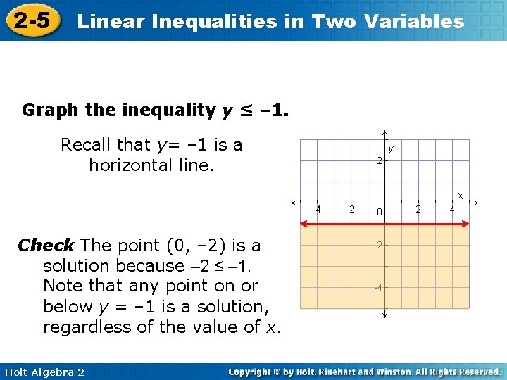2 -5 Linear Inequalities in Two Variables Graph the inequality y ≤ – 1. 2 -5 Linear Inequalities in Two Variables Graph the inequality y ≤ – 1.