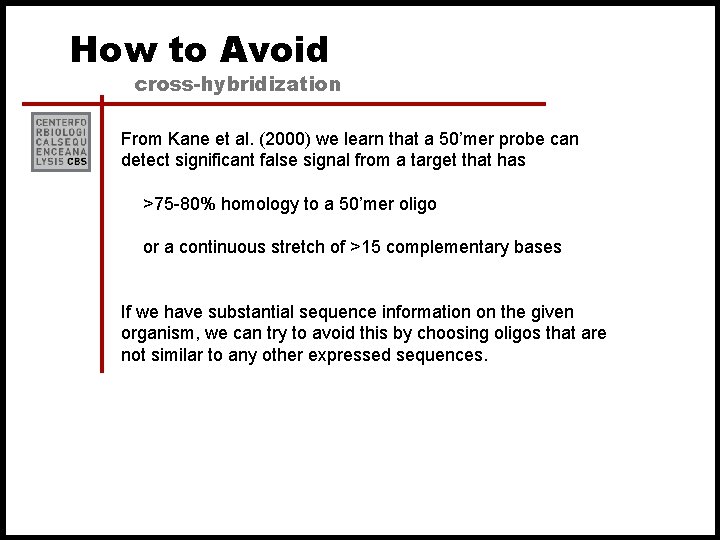 How to Avoid cross-hybridization From Kane et al. (2000) we learn that a 50’mer