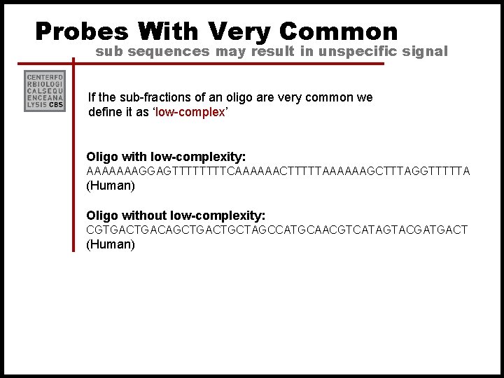 Probes With Very Common sub sequences may result in unspecific signal If the sub-fractions