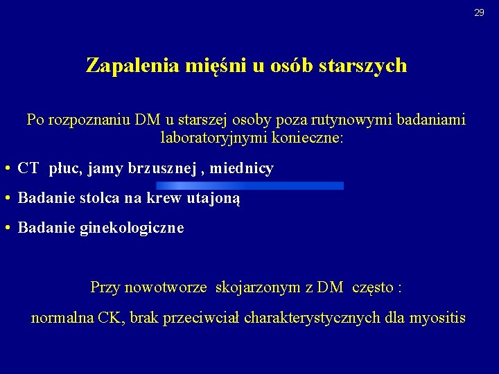 29 Zapalenia mięśni u osób starszych Po rozpoznaniu DM u starszej osoby poza rutynowymi