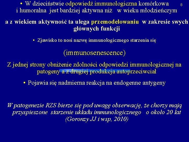  • W dzieciństwie odpowiedź immunologiczna komórkowa i humoralna jest bardziej aktywna niż w