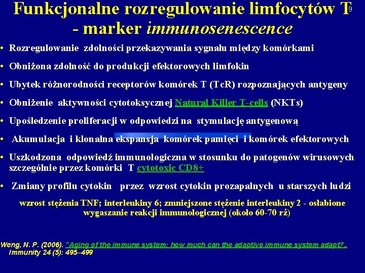 Funkcjonalne rozregulowanie limfocytów T - marker immunosenescence 9 • Rozregulowanie zdolności przekazywania sygnału między