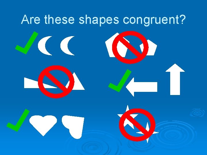 Are these shapes congruent? 