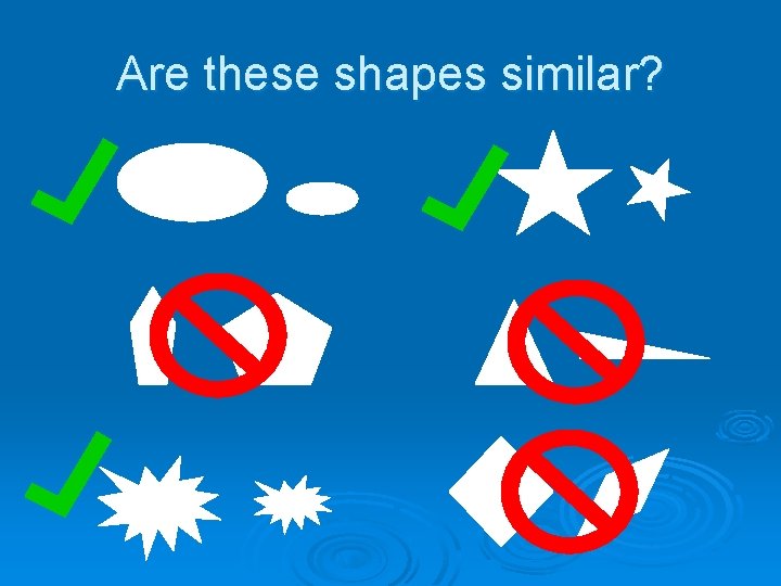 Are these shapes similar? 