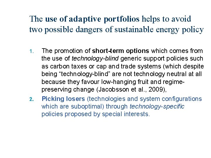 The use of adaptive portfolios helps to avoid two possible dangers of sustainable energy