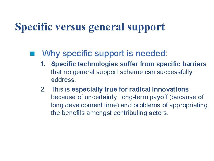 Specific versus general support n Why specific support is needed: 1. Specific technologies suffer