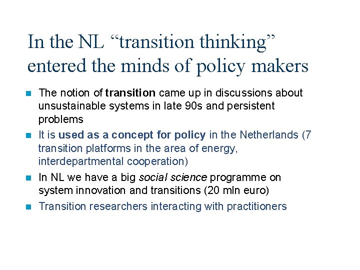 In the NL “transition thinking” entered the minds of policy makers The notion of
