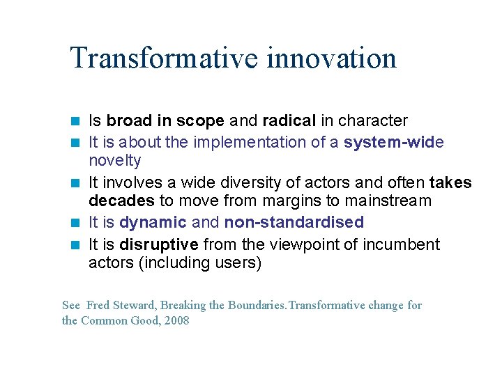 Transformative innovation n n Is broad in scope and radical in character It is