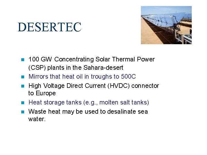 DESERTEC n n n 100 GW Concentrating Solar Thermal Power (CSP) plants in the