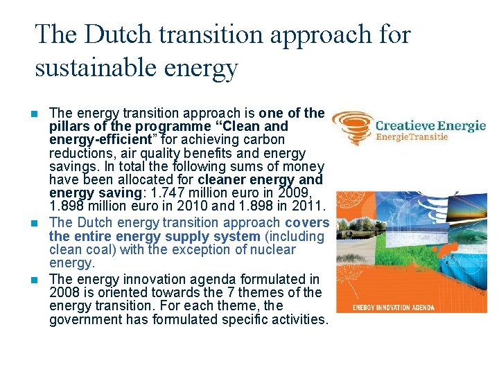 The Dutch transition approach for sustainable energy The energy transition approach is one of