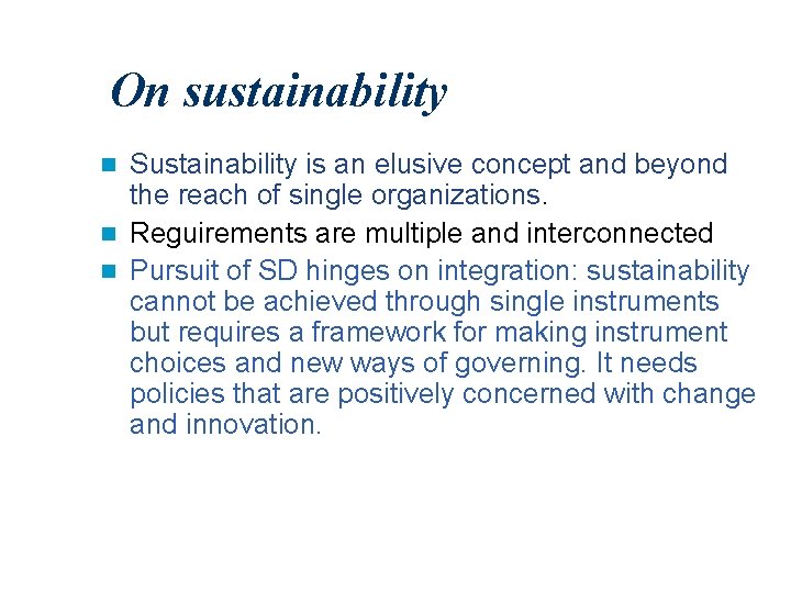 On sustainability Sustainability is an elusive concept and beyond the reach of single organizations.