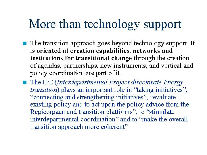 More than technology support The transition approach goes beyond technology support. It is oriented