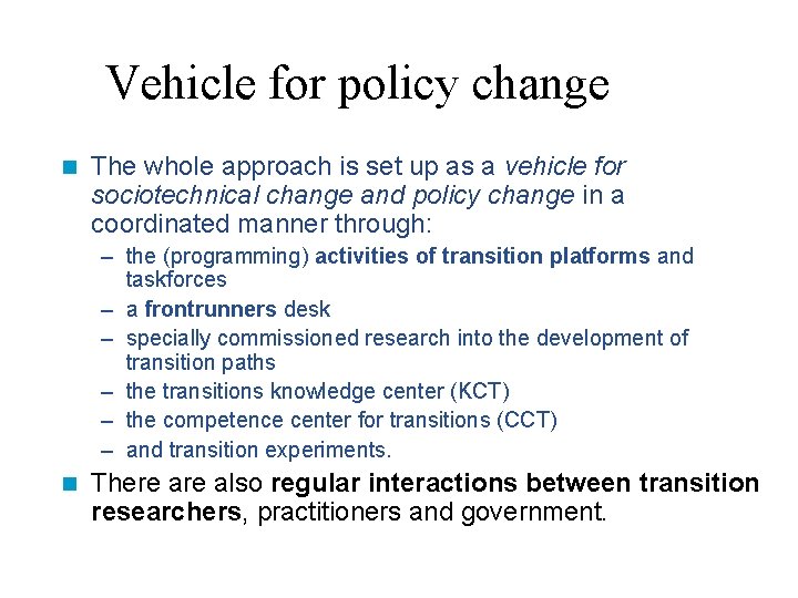 Vehicle for policy change n The whole approach is set up as a vehicle
