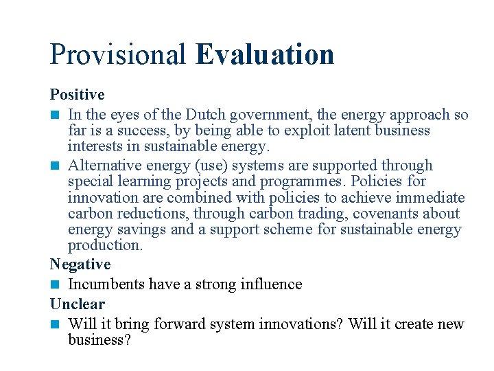 Provisional Evaluation Positive n In the eyes of the Dutch government, the energy approach