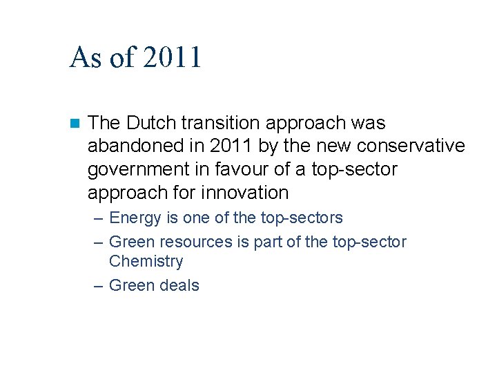 As of 2011 n The Dutch transition approach was abandoned in 2011 by the