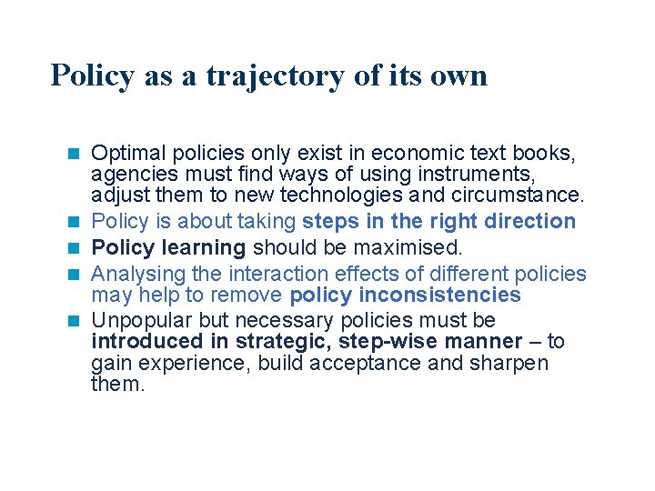 Policy as a trajectory of its own n n Optimal policies only exist in