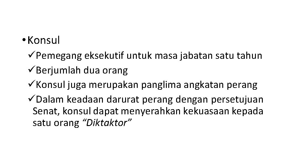  • Konsul üPemegang eksekutif untuk masa jabatan satu tahun üBerjumlah dua orang üKonsul