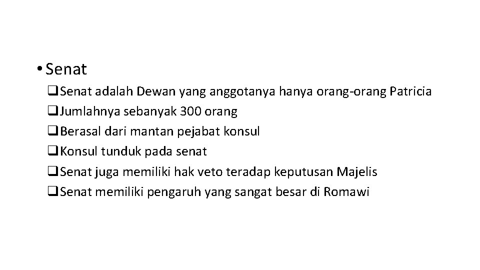  • Senat q. Senat adalah Dewan yang anggotanya hanya orang-orang Patricia q. Jumlahnya