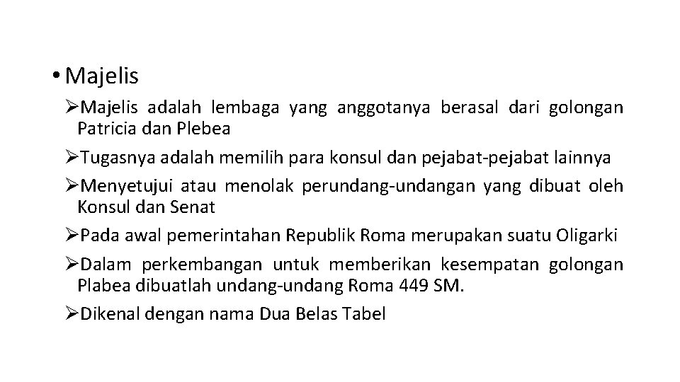  • Majelis ØMajelis adalah lembaga yang anggotanya berasal dari golongan Patricia dan Plebea