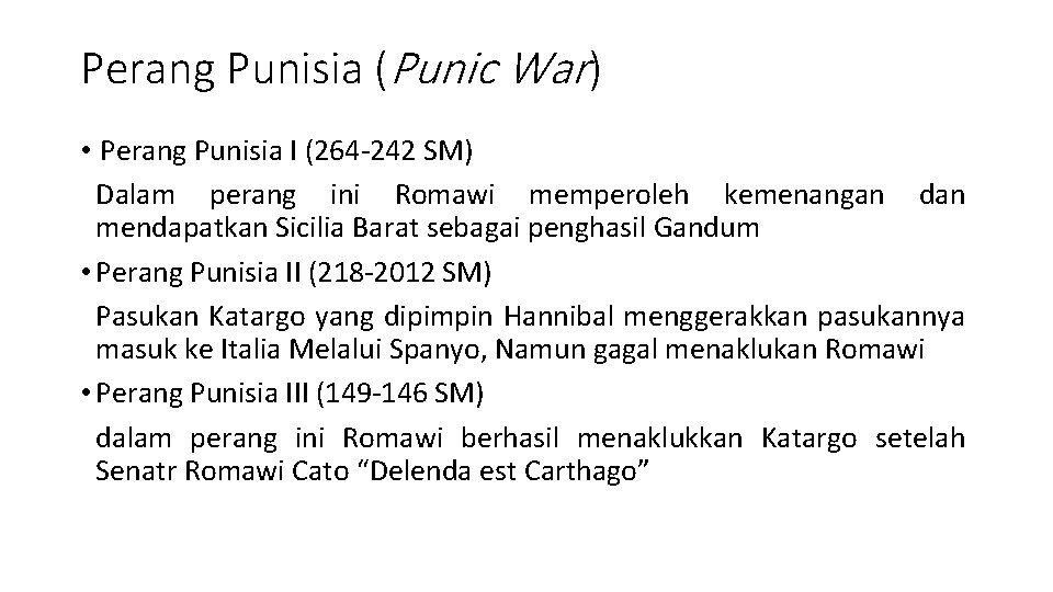 Perang Punisia (Punic War) • Perang Punisia I (264 -242 SM) Dalam perang ini