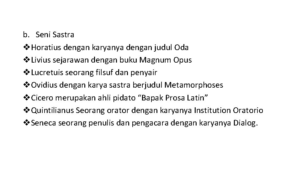 b. Seni Sastra v. Horatius dengan karyanya dengan judul Oda v. Livius sejarawan dengan