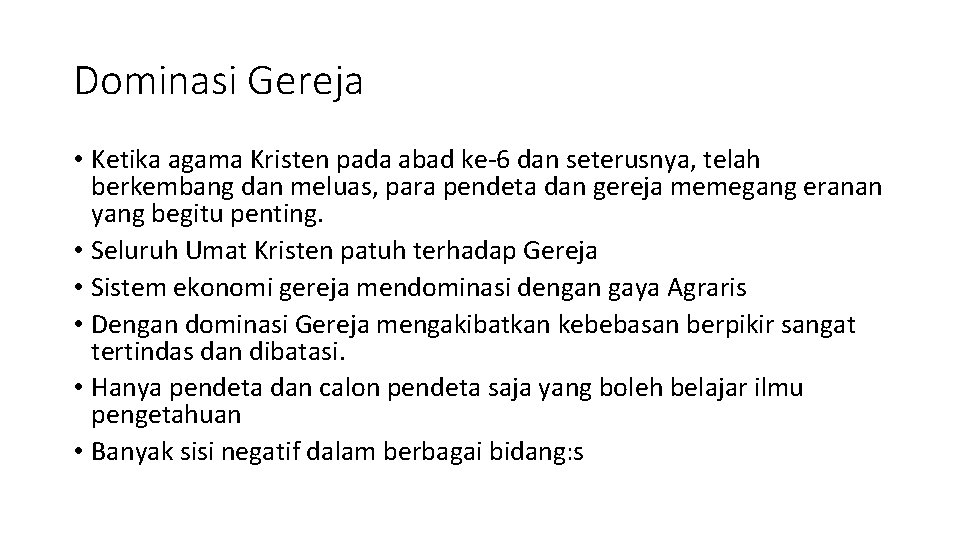 Dominasi Gereja • Ketika agama Kristen pada abad ke-6 dan seterusnya, telah berkembang dan