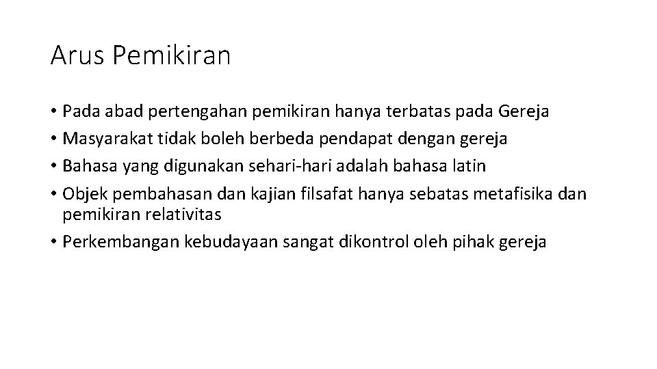 Arus Pemikiran • Pada abad pertengahan pemikiran hanya terbatas pada Gereja • Masyarakat tidak