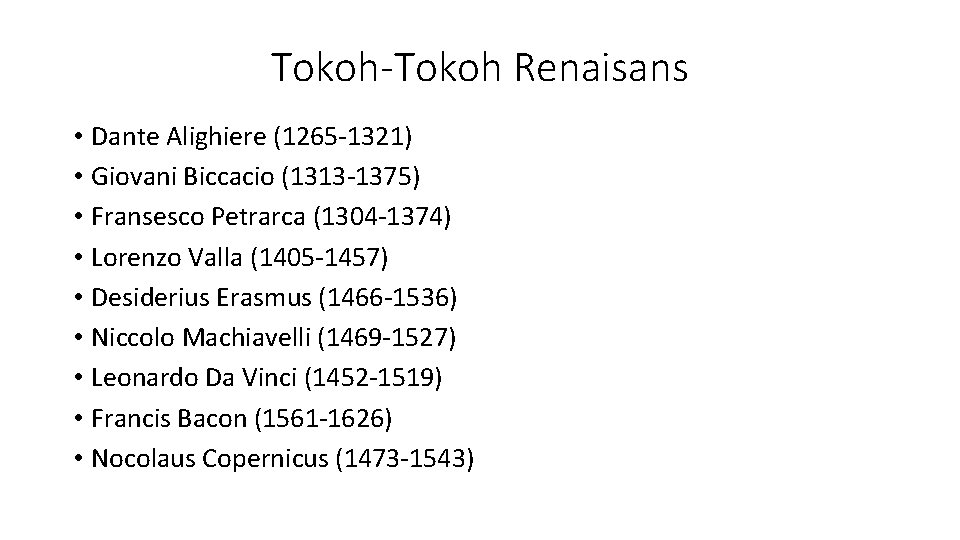 Tokoh-Tokoh Renaisans • Dante Alighiere (1265 -1321) • Giovani Biccacio (1313 -1375) • Fransesco