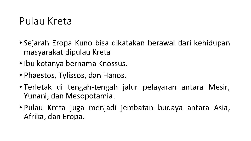 Pulau Kreta • Sejarah Eropa Kuno bisa dikatakan berawal dari kehidupan masyarakat dipulau Kreta