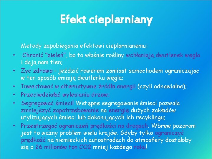 Efekt cieplarniany Metody zapobiegania efektowi cieplarnianemu: • • • Chronić “zieleń”, bo to właśnie