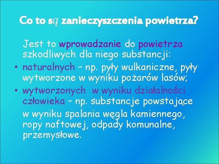 Co to są zanieczyszczenia powietrza? Jest to wprowadzanie do powietrza szkodliwych dla niego substancji: