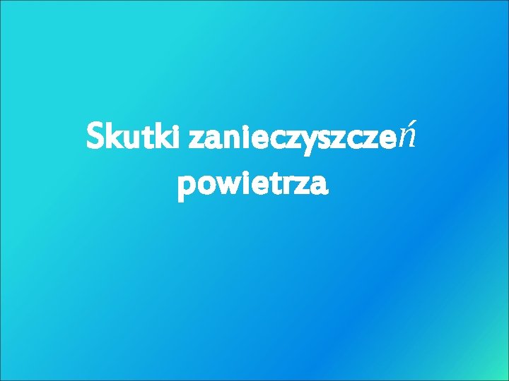 Skutki zanieczyszczeń powietrza 