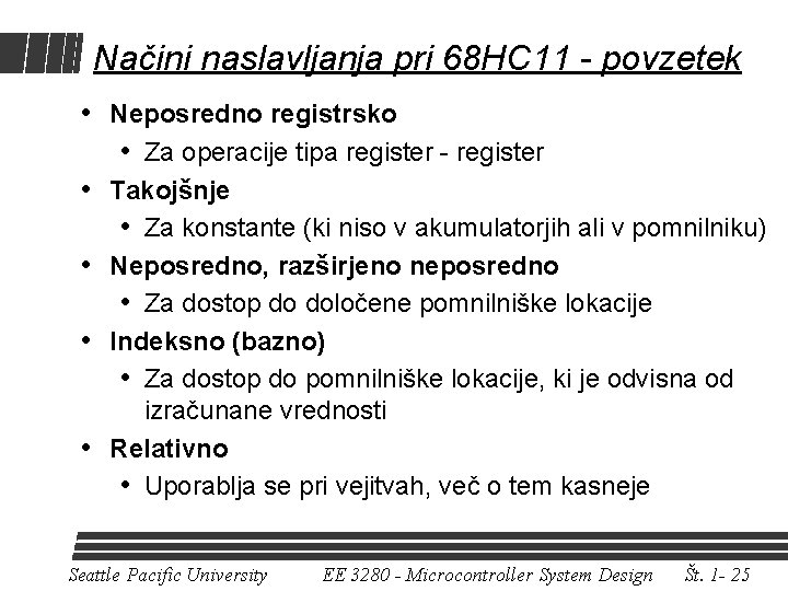 Načini naslavljanja pri 68 HC 11 - povzetek • Neposredno registrsko • Za operacije