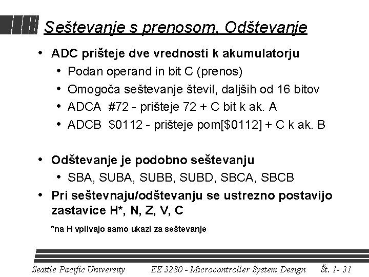 Seštevanje s prenosom, Odštevanje • ADC prišteje dve vrednosti k akumulatorju • Podan operand