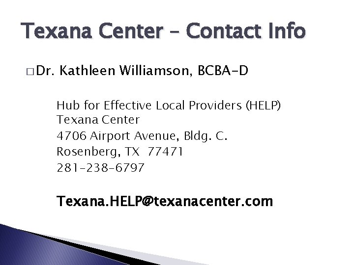 Texana Center – Contact Info � Dr. Kathleen Williamson, BCBA-D Hub for Effective Local