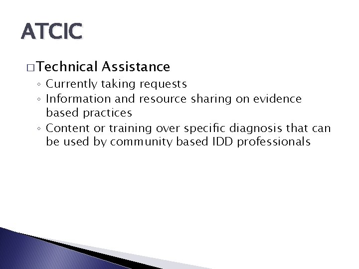 ATCIC � Technical Assistance ◦ Currently taking requests ◦ Information and resource sharing on