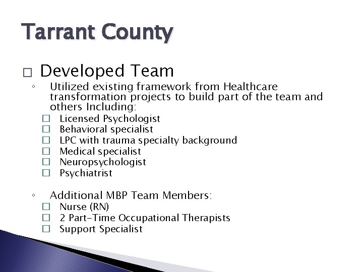 Tarrant County � ◦ Developed Team Utilized existing framework from Healthcare transformation projects to