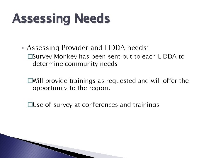 Assessing Needs ◦ Assessing Provider and LIDDA needs: �Survey Monkey has been sent out