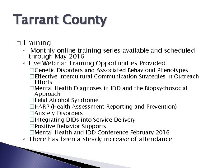 Tarrant County � Training ◦ Monthly online training series available and scheduled through May