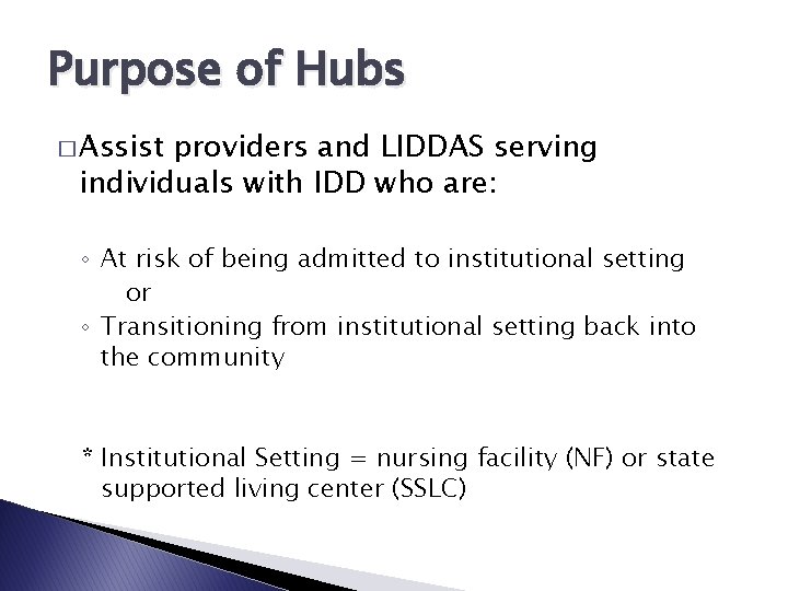 Purpose of Hubs � Assist providers and LIDDAS serving individuals with IDD who are: