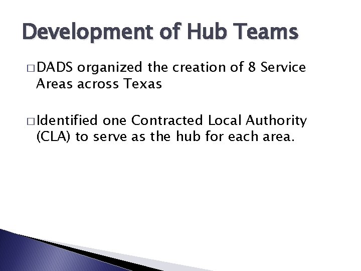Development of Hub Teams � DADS organized the creation of 8 Service Areas across