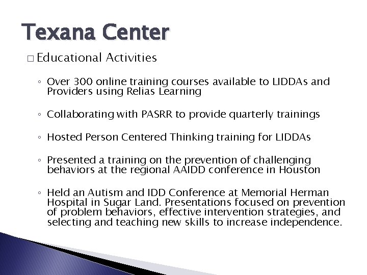 Texana Center � Educational Activities ◦ Over 300 online training courses available to LIDDAs