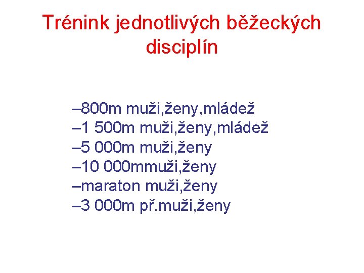 Trénink jednotlivých běžeckých disciplín – 800 m muži, ženy, mládež – 1 500 m