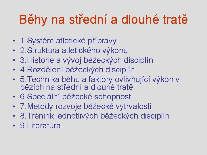 Běhy na střední a dlouhé tratě • • • 1. Systém atletické přípravy 2.