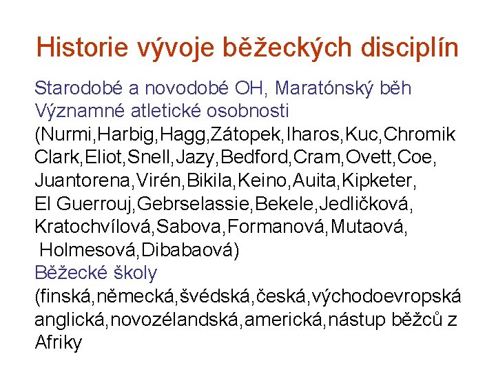 Historie vývoje běžeckých disciplín Starodobé a novodobé OH, Maratónský běh Významné atletické osobnosti (Nurmi,