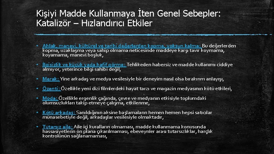 Kişiyi Madde Kullanmaya İten Genel Sebepler: Katalizör – Hızlandırıcı Etkiler ▪ Ahlak, manevi, kültürel