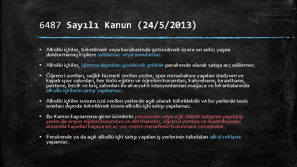 6487 Sayılı Kanun (24/5/2013) ▪ Alkollü içkiler, tüketilmek veya beraberinde götürülmek üzere on sekiz