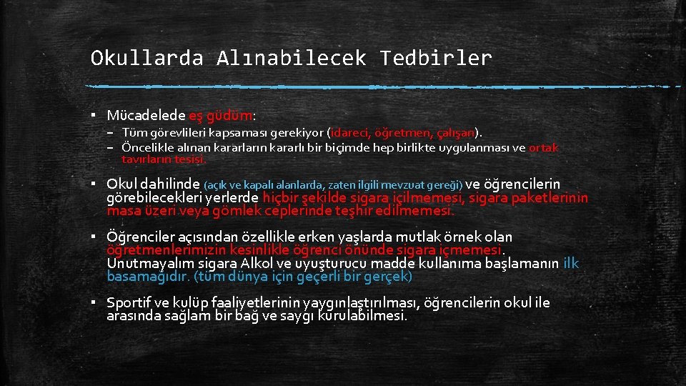 Okullarda Alınabilecek Tedbirler ▪ Mücadelede eş güdüm: – Tüm görevlileri kapsaması gerekiyor (idareci, öğretmen,